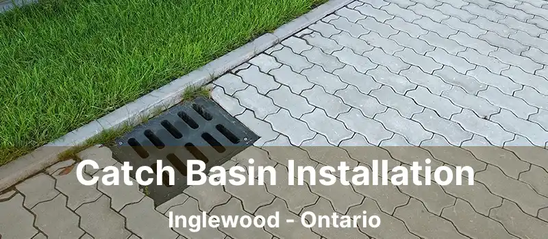  Catch Basin Installation Inglewood - Ontario