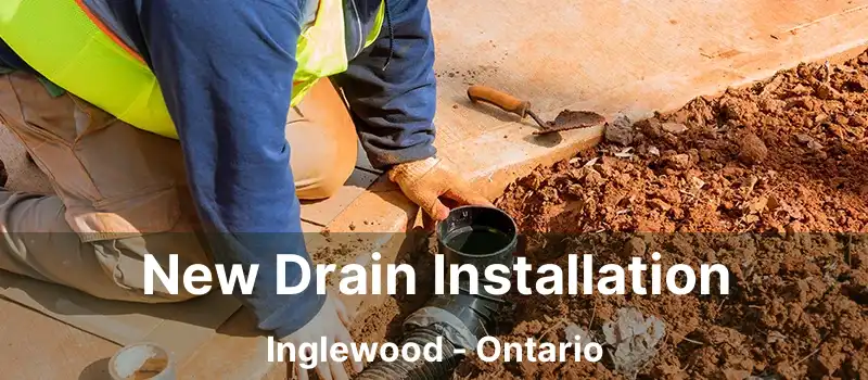  New Drain Installation Inglewood - Ontario